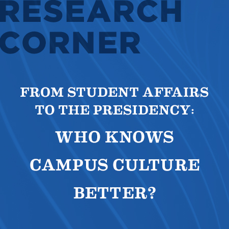 From Student Affairs to the Presidency: Who Knows Campus Culture Better?